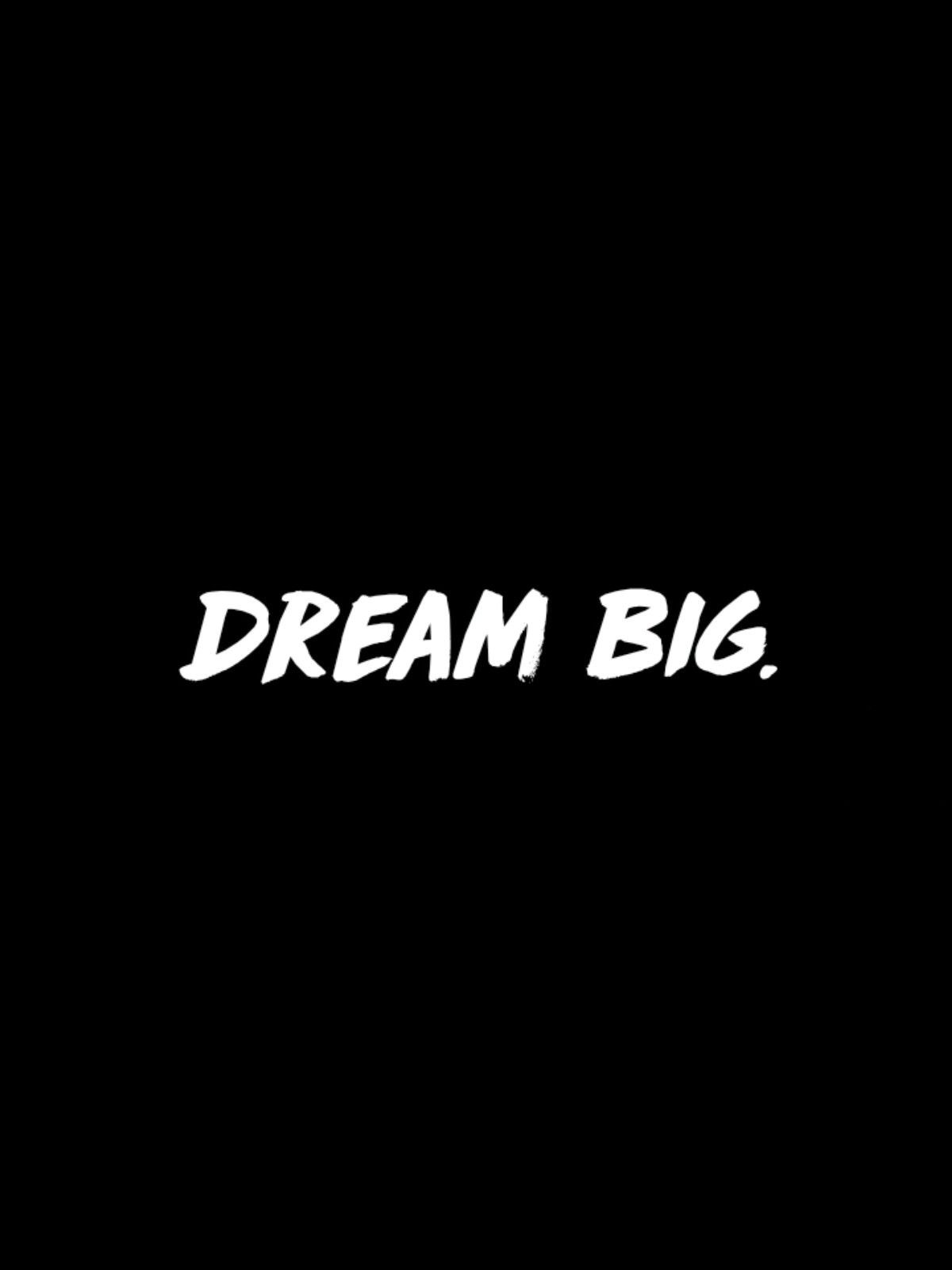 Dream big