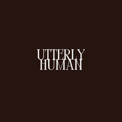 Utterly Human