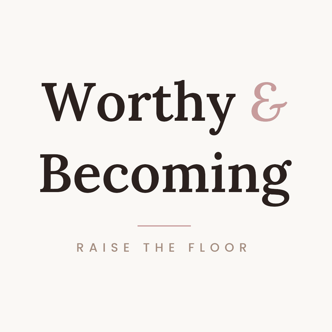 Worthy and Becoming