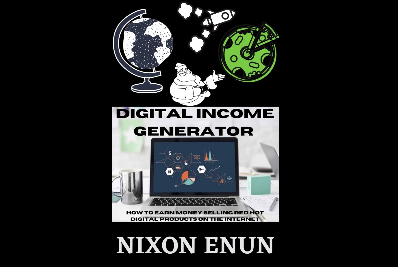 Digital Income Generator: How to Earn Money Selling Red Hot Digital Products on the Internet