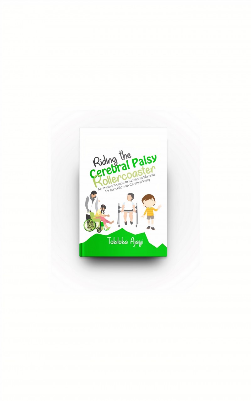 Riding The Cerebral Palsy Rollercoaster-My Mother's Guide To Functional Life Skills for her child with Cerebral Palsy