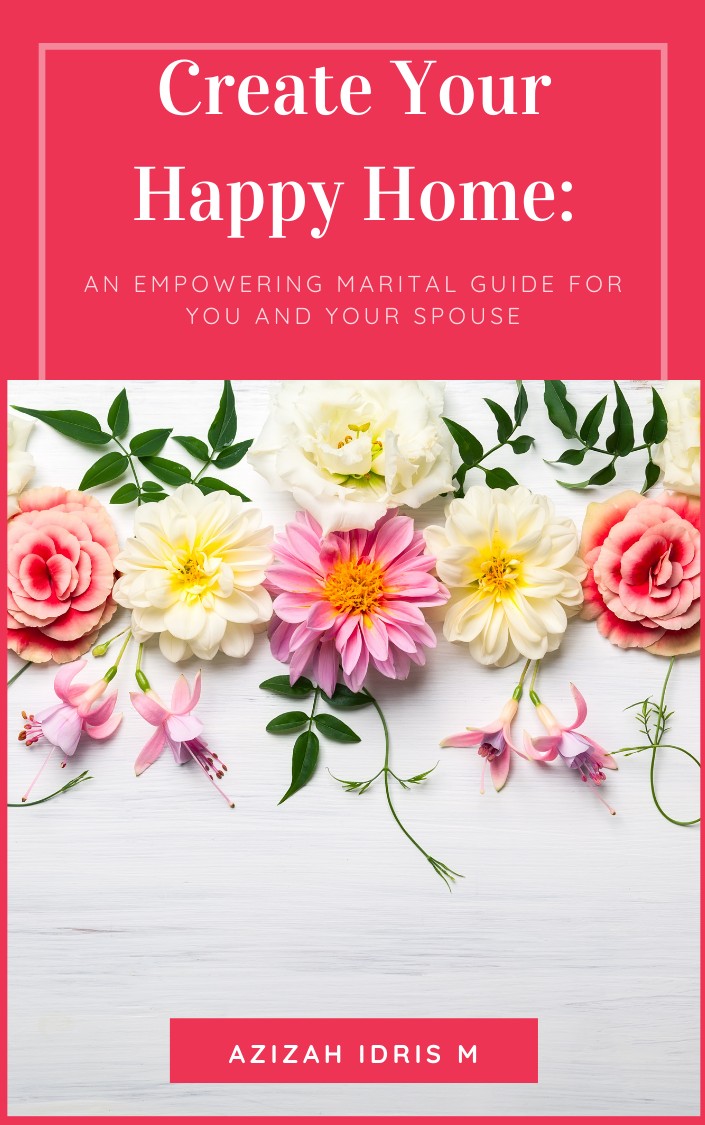 CREATE YOUR HAPPY HOME: An Empowering Marital guide for you and your spouse