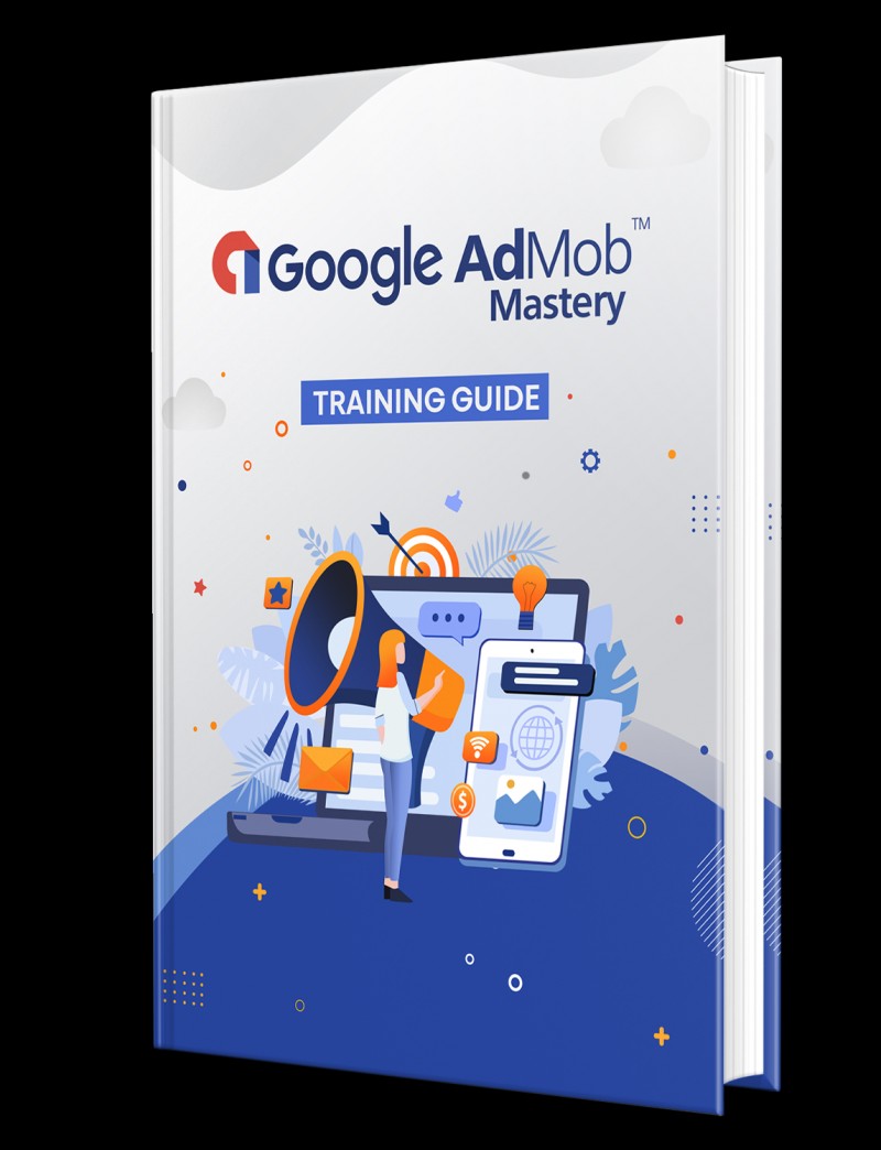 Google AdMobs Mastery Training Guide