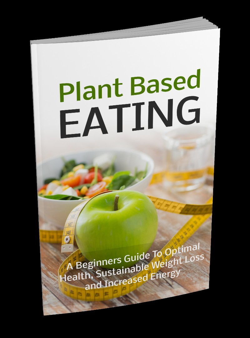 Plant Based Eating For Optimal Health And Weight Loss
