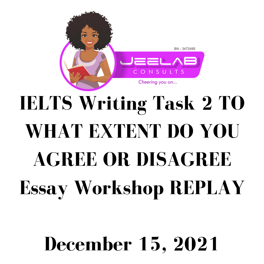 IELTS Writing Task 2 TO WHAT EXTENT DO YOU AGREE OR DISAGREE Essay Workshop REPLAY