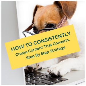 How to Consistently Create Content That Converts- Step By Step