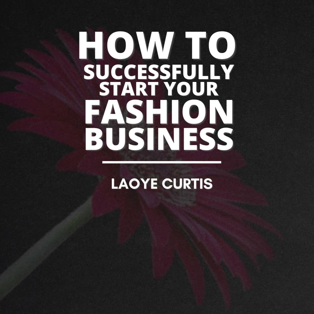 How to Successfully Start Your Fashion Business
