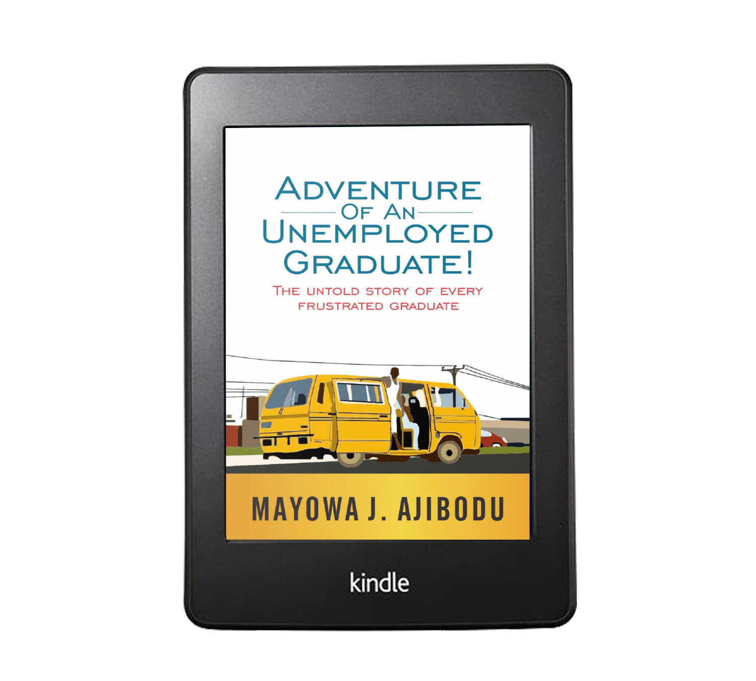 Adventure of An Unemployed Graduate: The Untold Story of Every Frustrated Graduate