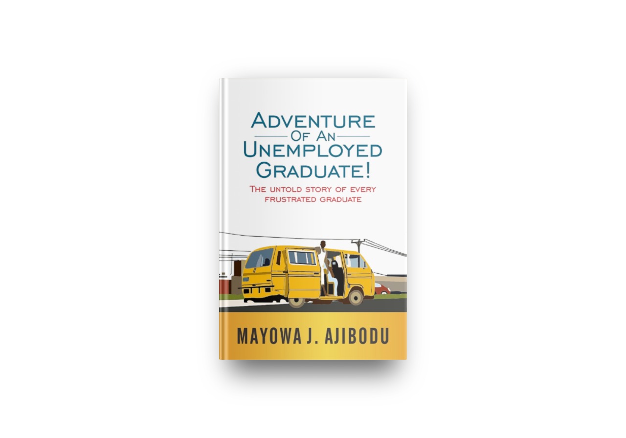 Adventure of An Unemployed Graduate: The Untold Story of Every Frustrated Graduate (Paperback)