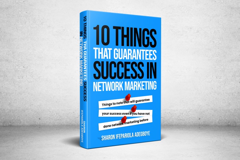 10 THINGS THAT GUARANTEES SUCCESS IN NETWORK MARKETING