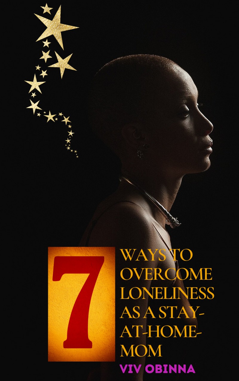 7 Ways To Overcome Loneliness As a Stay-At-Home-Mom