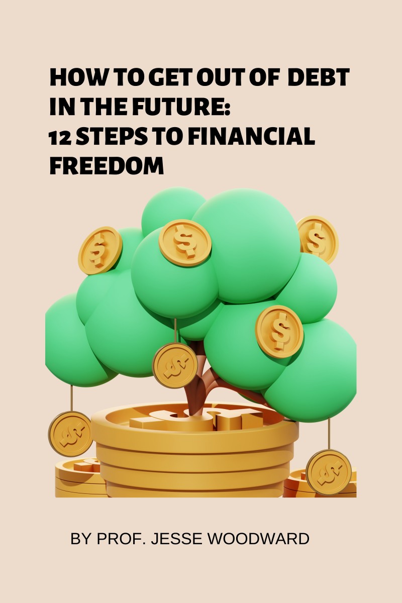 Buy How To Get Out Of Debt In The Future: 12 Steps To Financial Freedom ...