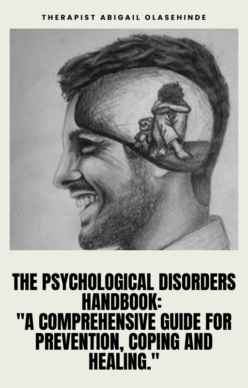 The Psychological Disorders Handbook: "The comprehensive guide to prevention, coping and healing."