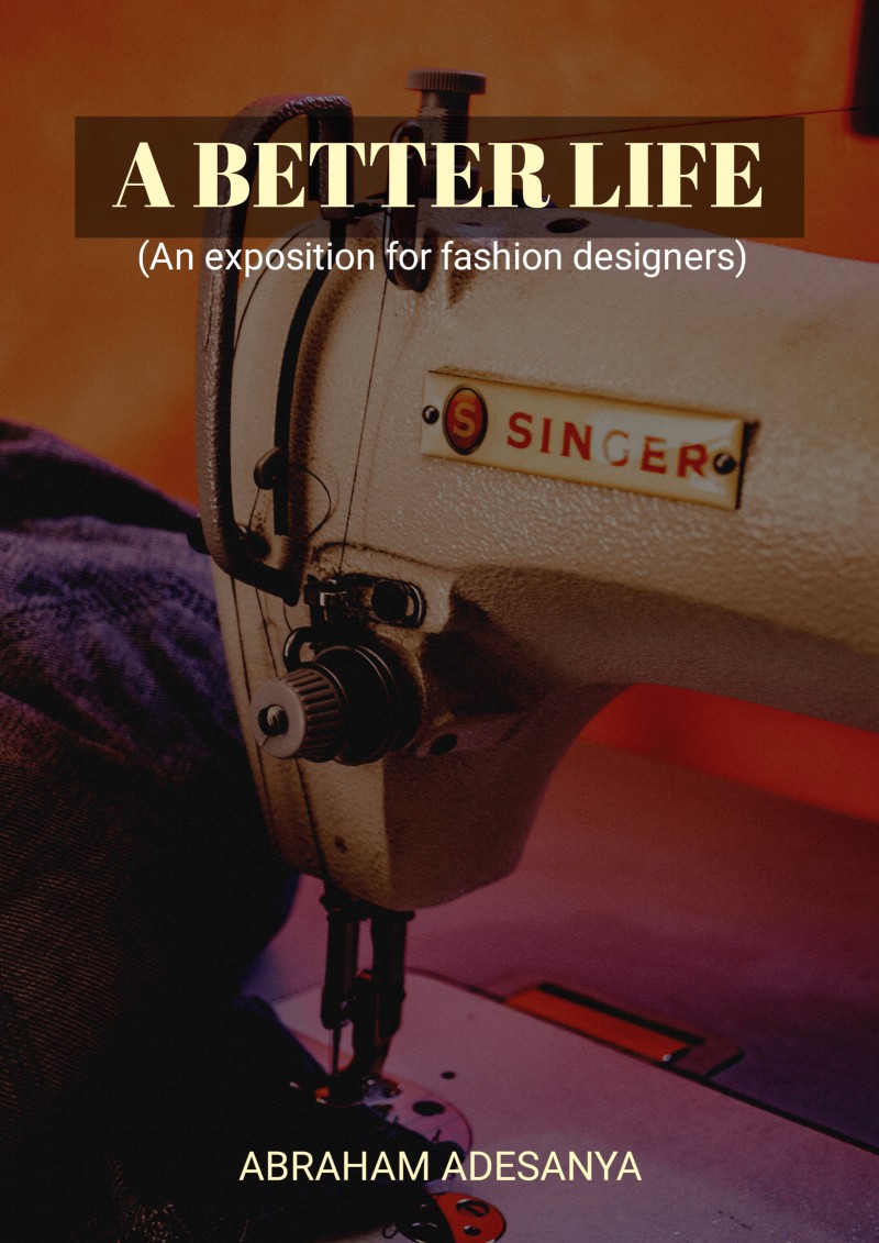 A BETTER LIFE (For fashion designers)
