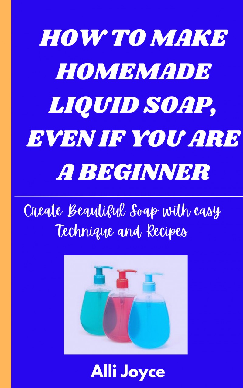 buy-how-to-make-homemade-liquid-soap-even-if-you-are-a-beginner-by