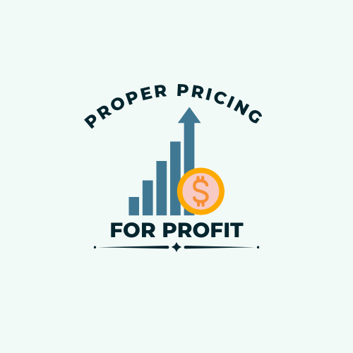 PROPER PRICING FOR PROFIT