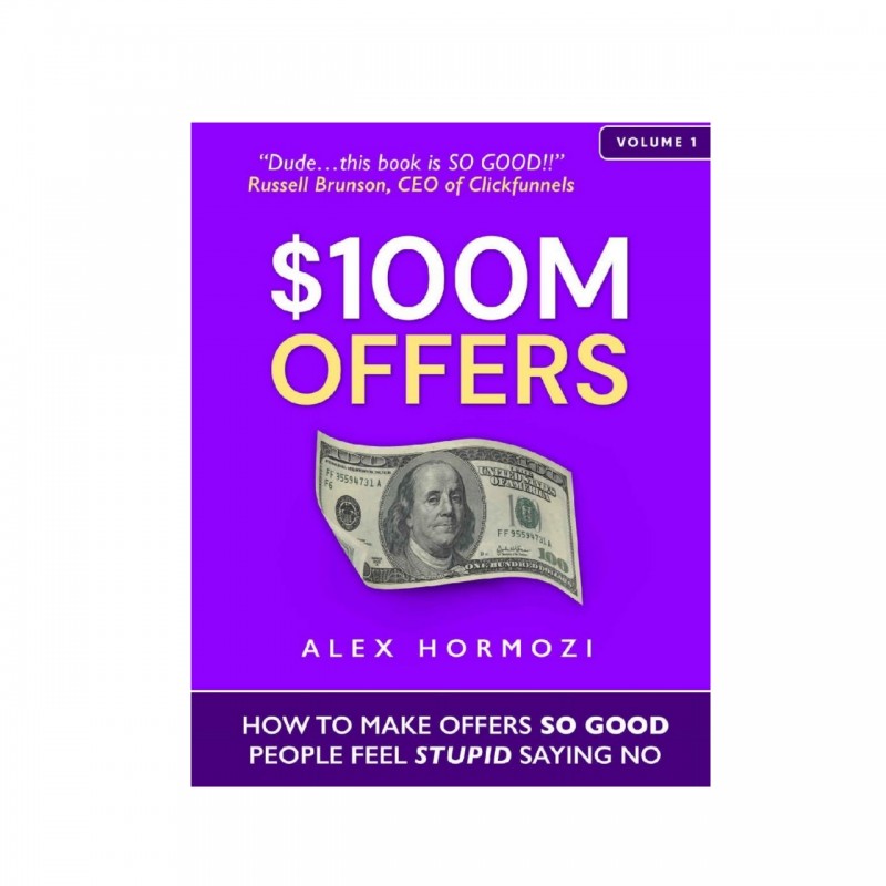 $100 Million Dollars offer - How to Make Offer So Good People feel Stupid Saying NO