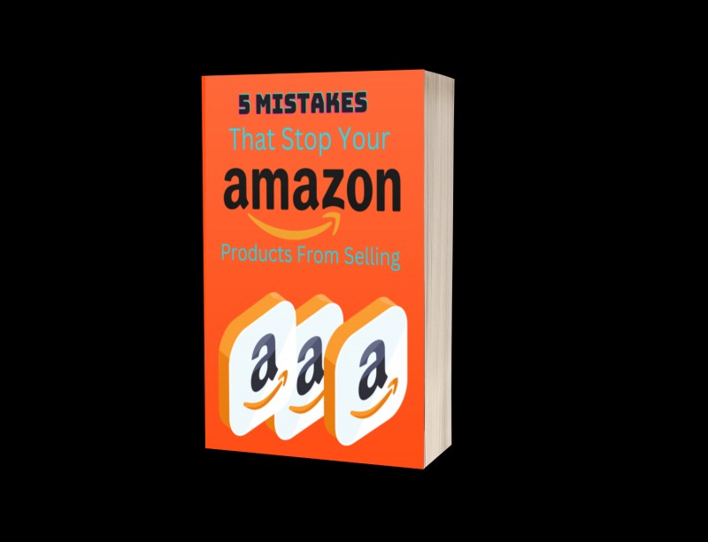 5 MISTAKES THAT STOP YOUR AMAZON PRODUCTS FROM SELLING