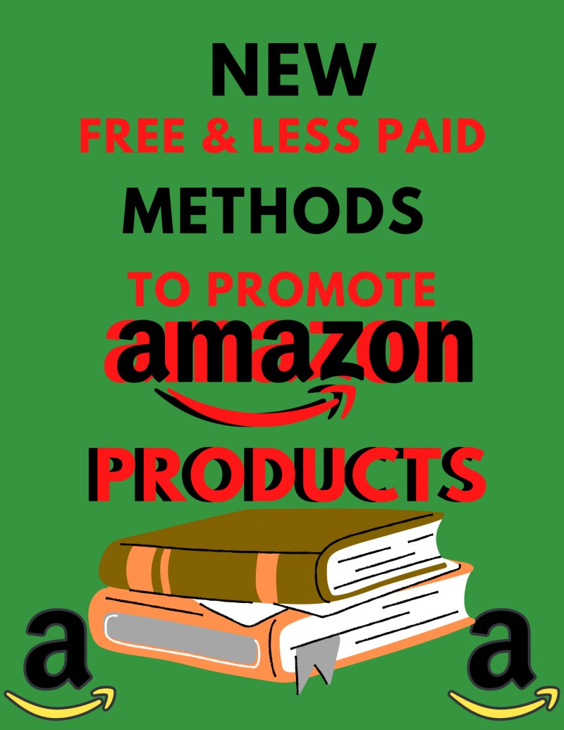 NEW FREE & LESS PAID METHODS TO PROMOTE AMAZON PRODUCTS