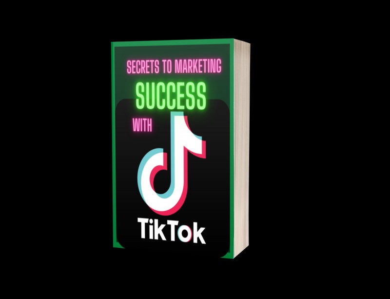 SECRETS TO MARKETING SUCCESS WITH TIKTOK