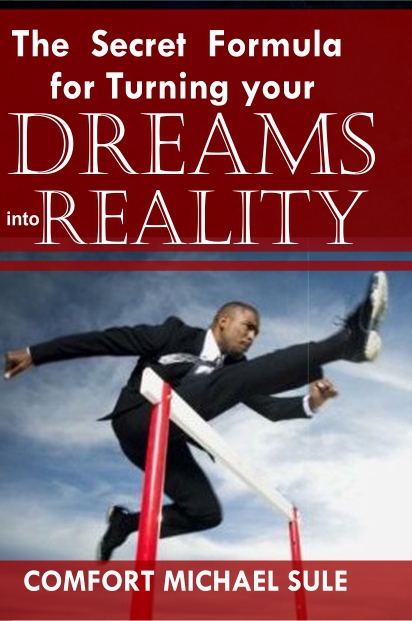 THE SECRET FORMULA FOR TURNING YOUR DREAMS INTO REALITY