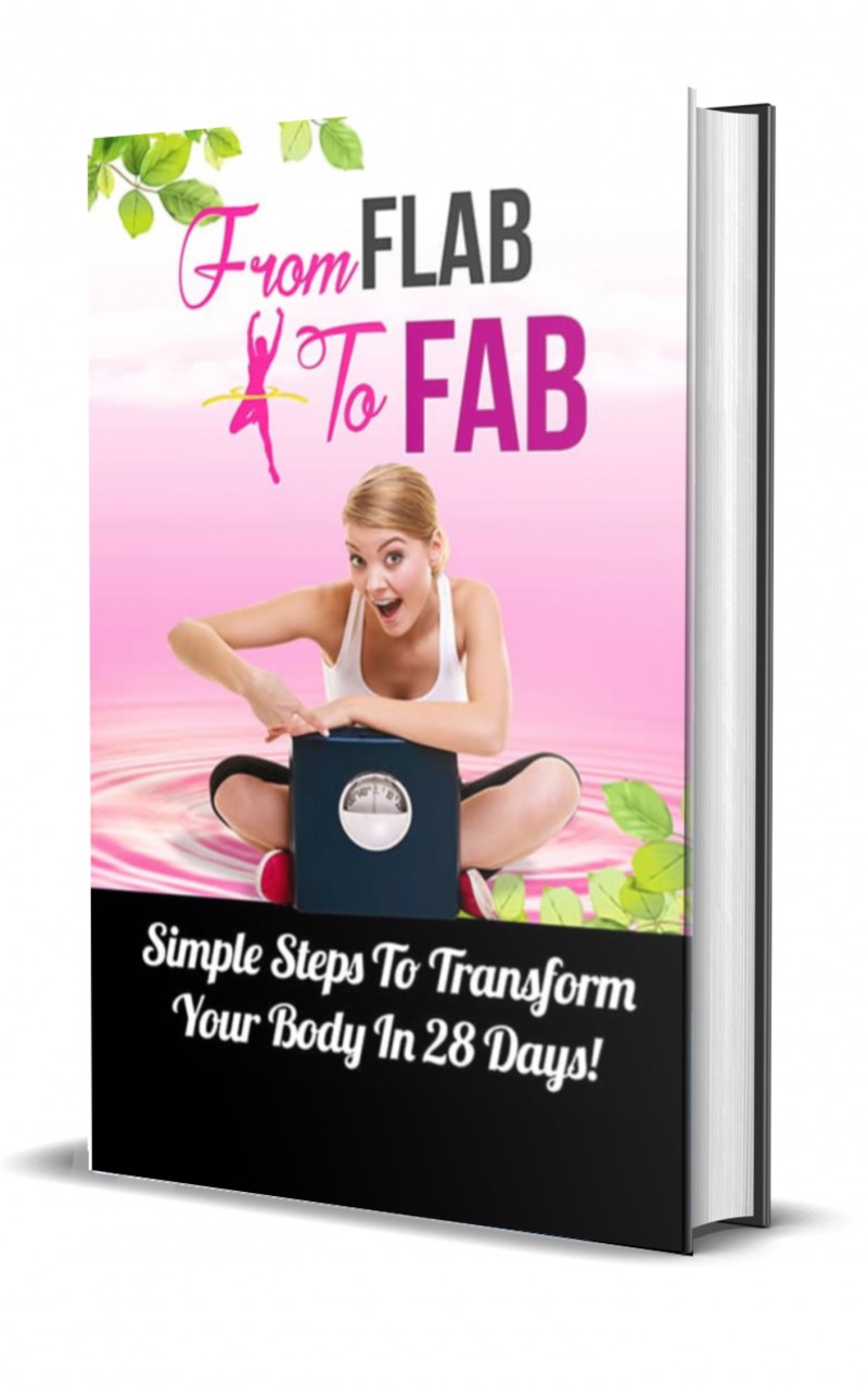 From Flab to Fab – Simple Steps to Transform Your Body in 28 Days