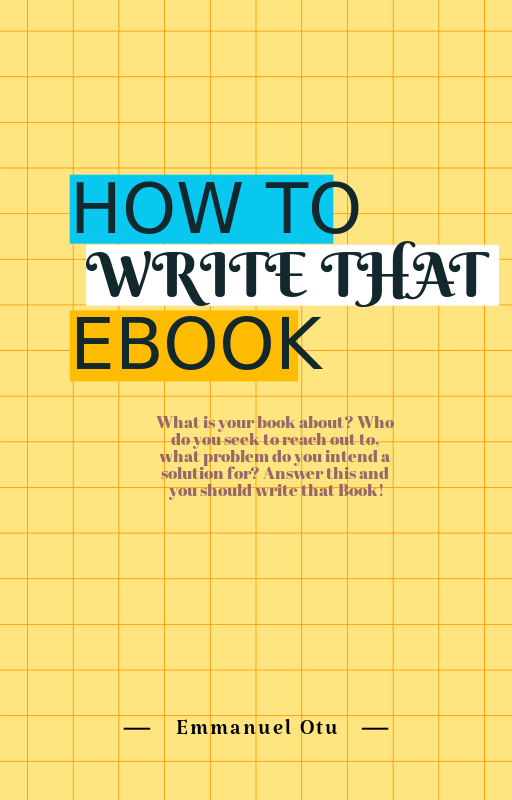 Buy How To Write That Ebook by Emmanuel Otu on Selar