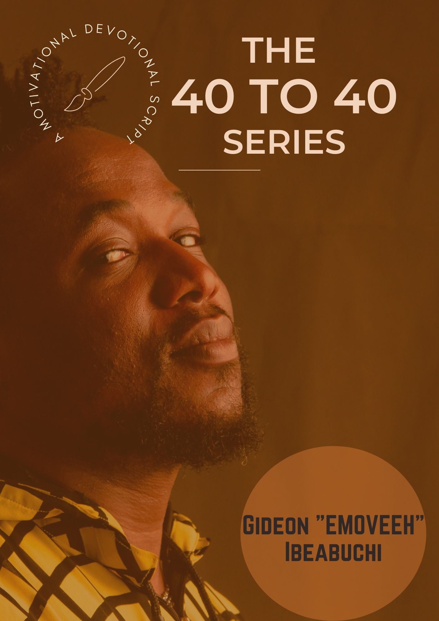 The 40 to 40 Series : a motivational/inspirational script
