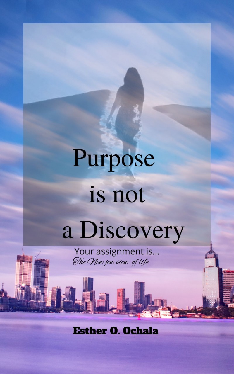 Buy purpose is not a discovery by esther ochala on selar