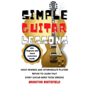 Simple Guitar Lessons : Most Newbies and Intermediate players refuse to learn that every guitar hero took serious