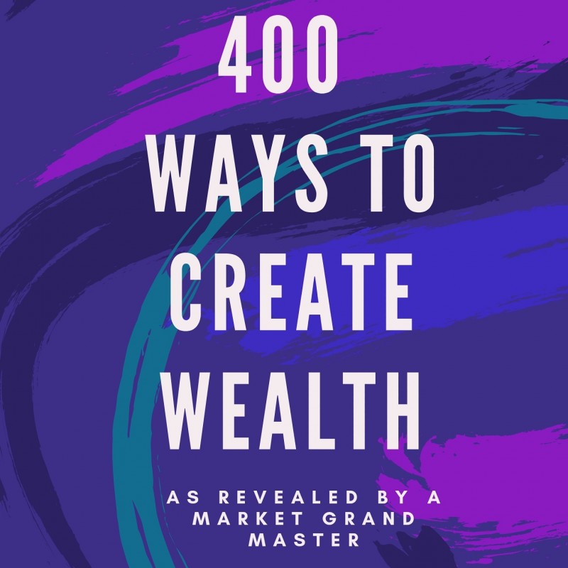 400 WAYS TO CREATE WEALTH.
