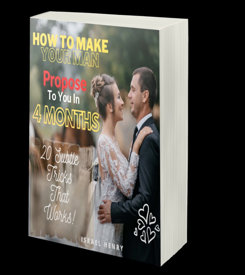 Buy HOW TO MAKE YOUR MAN PROPOSE TO YOU IN 4 MONTHS (20 Subtle Tricks ...