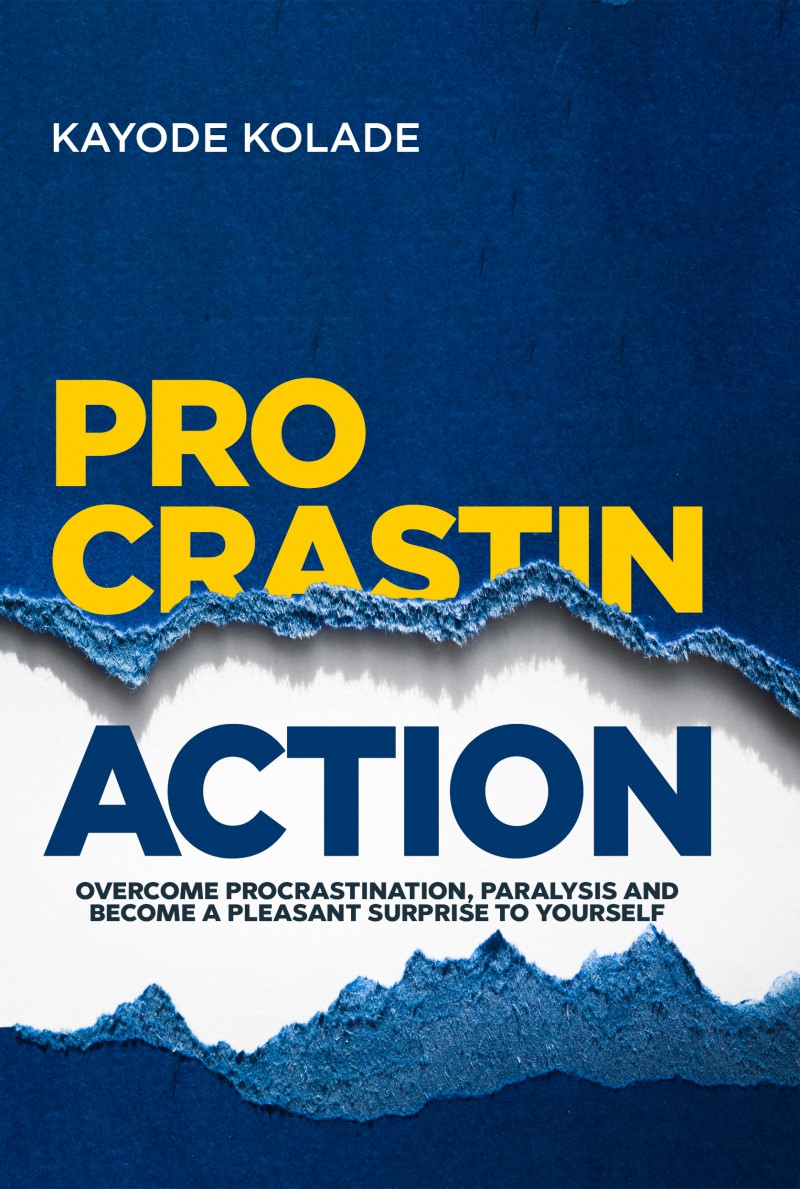 PROCRASTIN-ACTION - Overcome procrastination, paralysis and become a pleasant surprise to yourself