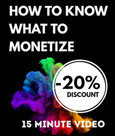 HOW TO KNOW WHAT TO MONETIZE