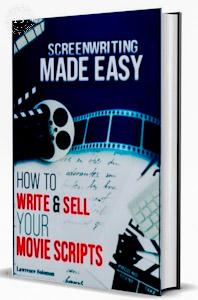 SCREENWRITING MADE EASY: How to Write & Sell Your Movie Scripts: Easy step-by-step Guide