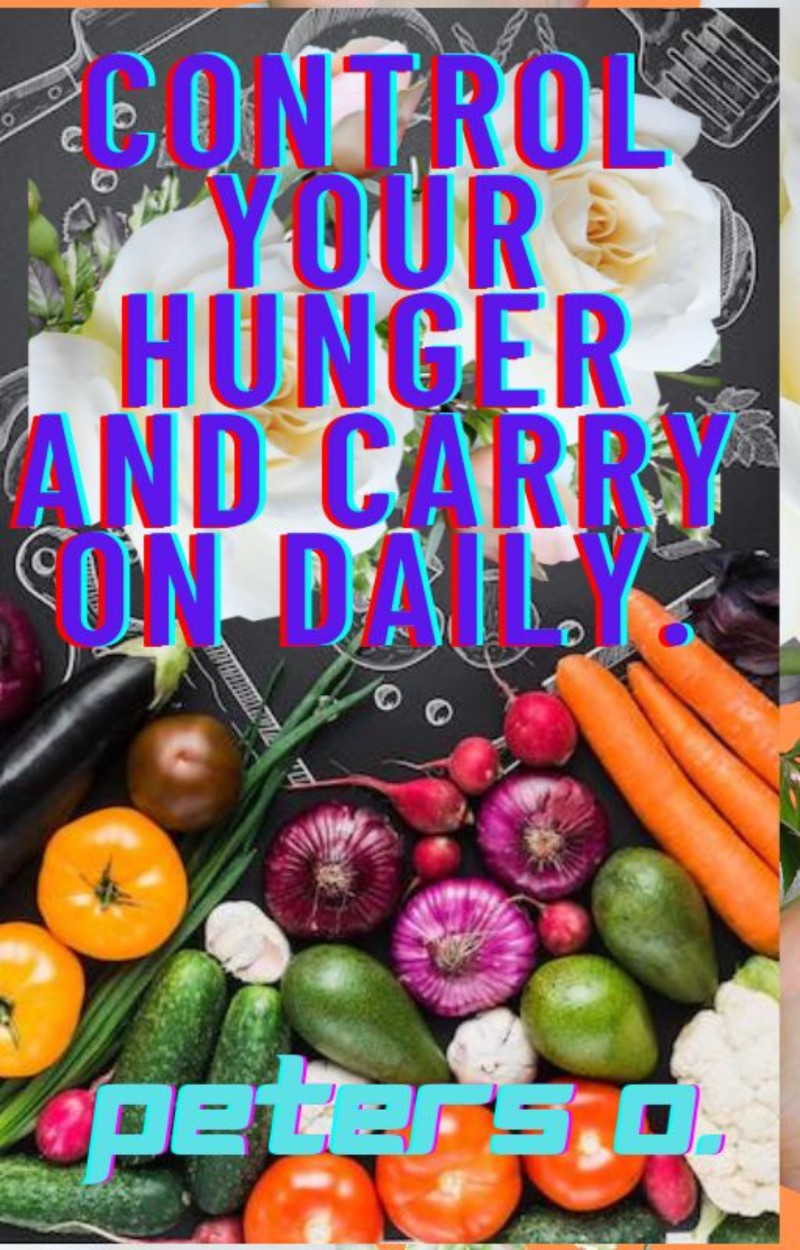Buy Control Your Hunger And Carry On With A Day by Osaki O Peters on Selar
