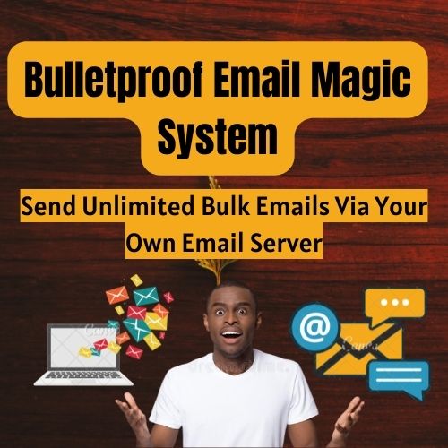 BulletProof Email Magic System: Send Unlimited Emails Via Own Mail Server