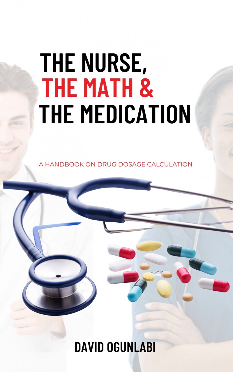 Buy THE NURSE THE MATH THE MEDICATION By David Ogunlabi On Selar Buy the nurse the math the medication by david ogunlabi on selar