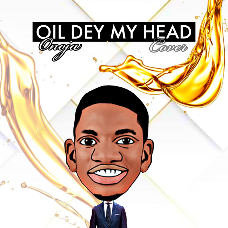 Oil Dey My Head