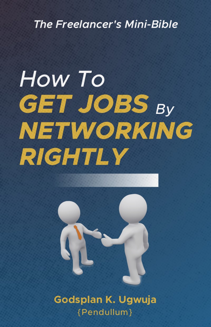 Buy How to get jobs by networking rightly by Godsplan K. Ugwuja on Selar