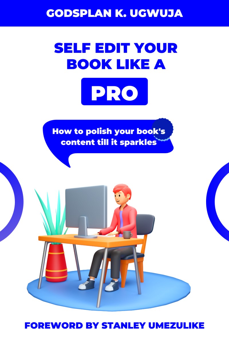 Buy SELF-EDIT YOUR BOOK LIKE A PRO (E-book) by Godsplan K. Ugwuja on Selar