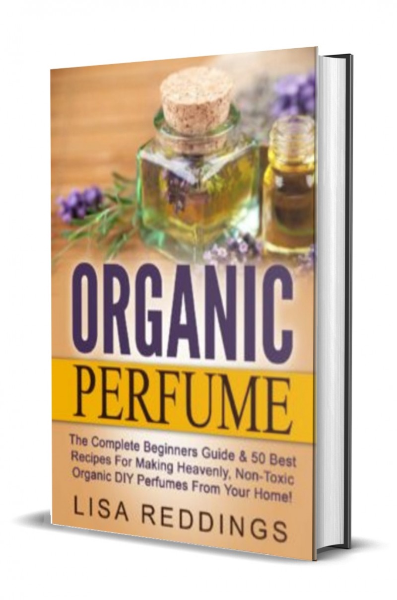 LEARN 50 BEST RECIPE HOW TO PRODUCE NATURAL ORGANIC PERFUMES BY YOURSELF