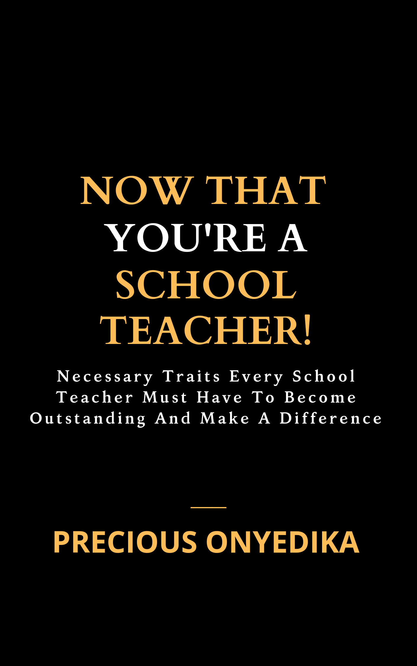 NOW THAT YOU'RE A SCHOOL TEACHER!