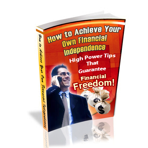 HOW TO ARCHIVE  YOUR  OWN FINANCIAL  INDEPENDENCE HIGH POWER (TIPS THAT GUARANTEE  FINANCIAL  FREEDOM!)