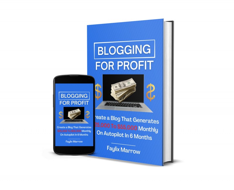 Blogging For Profit: Create a Blog That Generates $25k To $55k Monthly On Autopilot In 6 Months