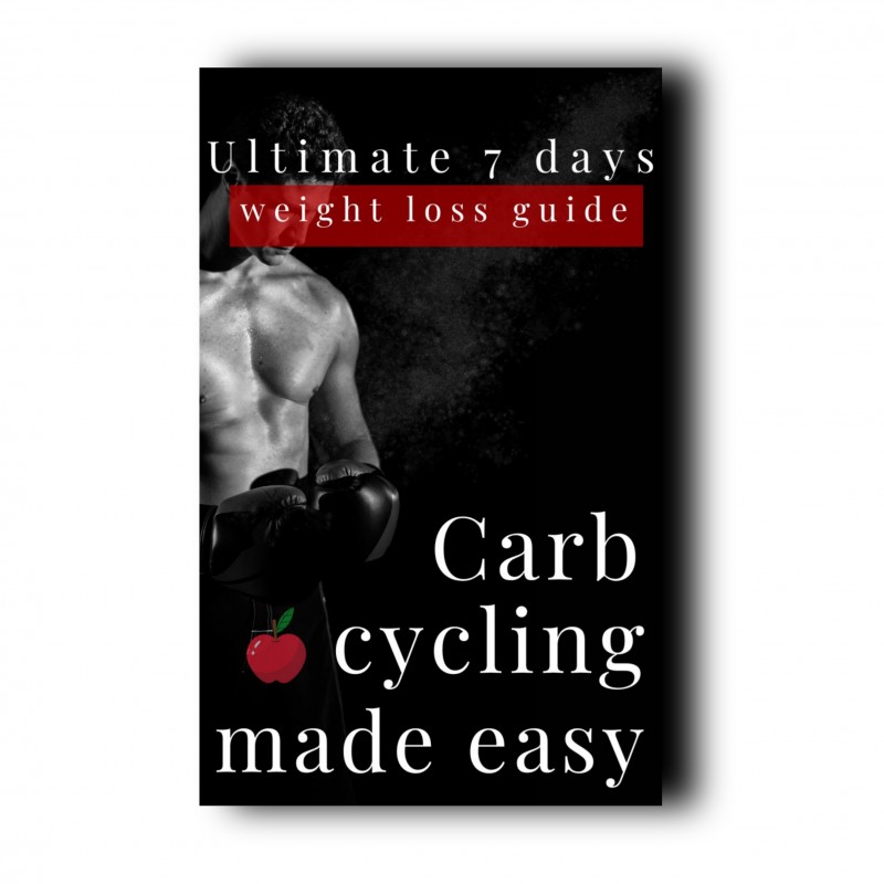Ultimate 7 days weight loss plan -- Carb Cycling Made Easy