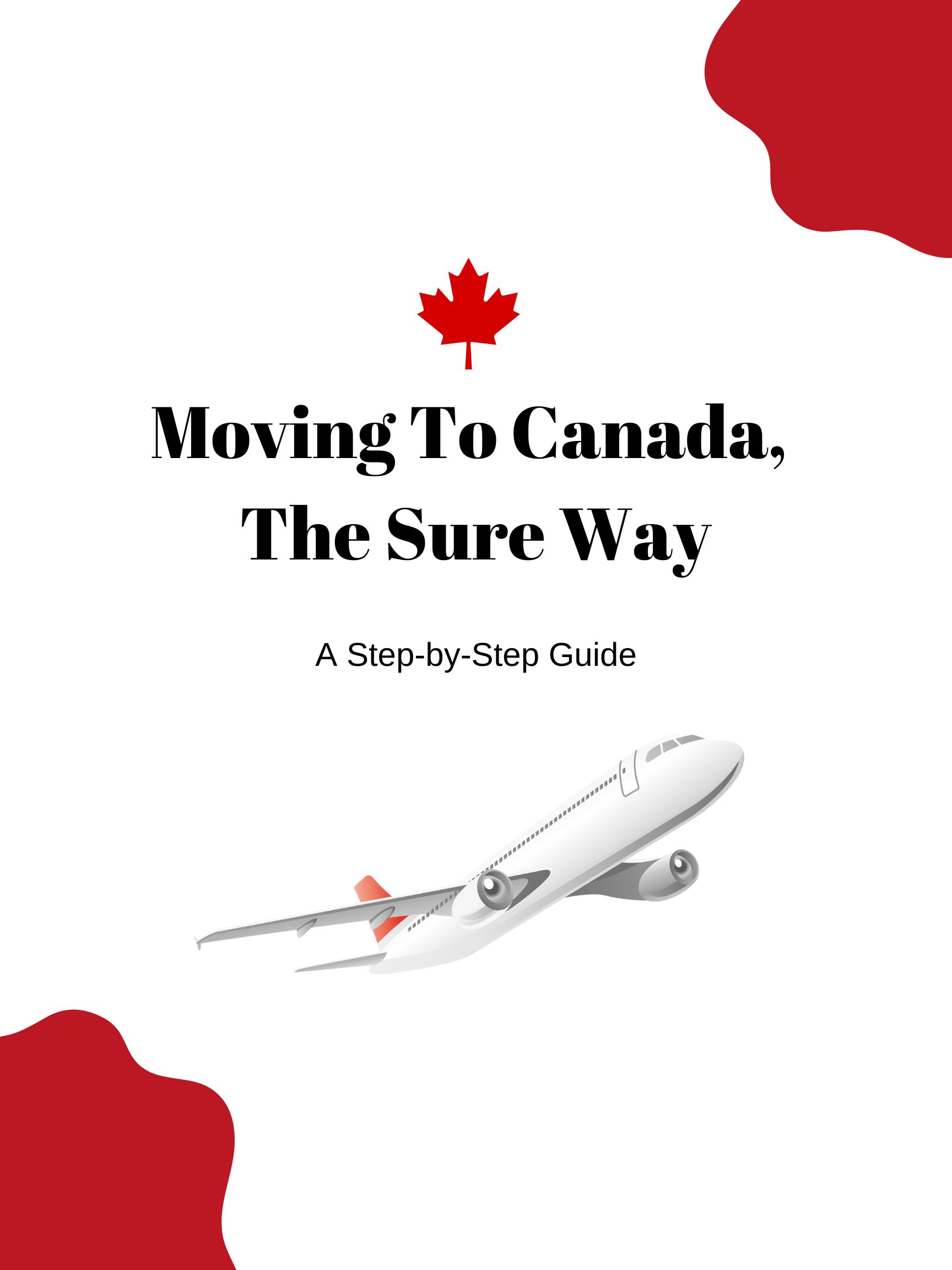 A Step-by-Step Guide on Moving To Canada, The Sure Way (As A Permanent Resident)