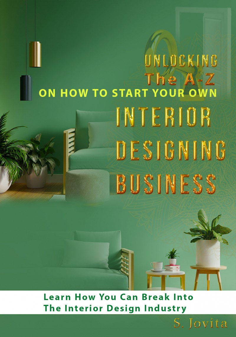 Buy UNLOCKING THE A-Z ON HOW TO START YOUR OWN INTERIOR DESIGNING ...