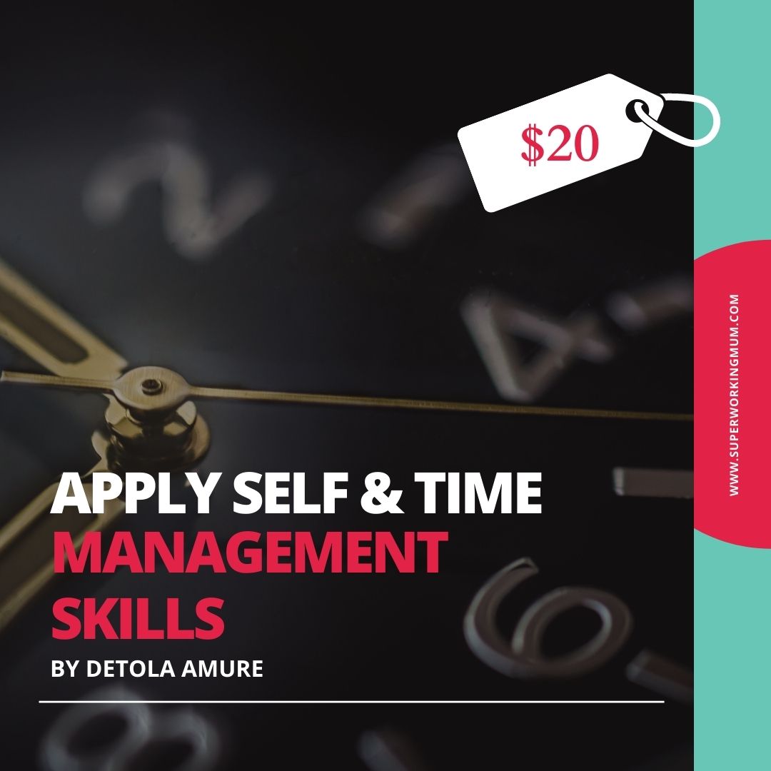 APPLY SELF AND TIME MANAGEMENT SKILLS