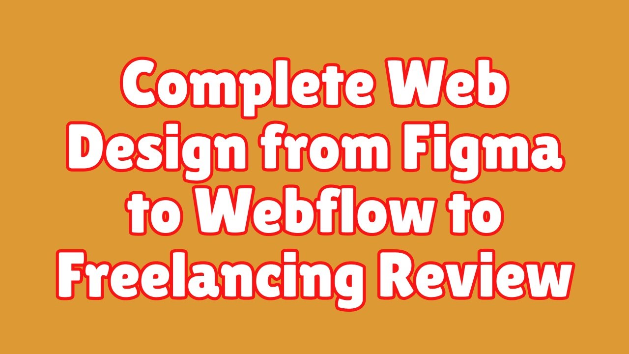 Complete Web Design: from Figma to Webflow to Freelancing